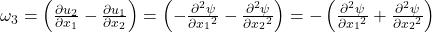 {\omega }_3=\left(\frac{\partial u_2}{\partial x_1}-\frac{\partial u_1}{\partial x_2}\right)=\left(-\frac{\partial^2 \psi }{\partial {x_1}^2}-\frac{\partial^2 \psi }{\partial {x_2}^2}\right)=-\left(\frac{\partial^2 \psi }{\partial {x_1}^2}+\frac{\partial^2 \psi }{\partial {x_2}^2}\right)\tag{4.10}
