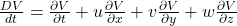 \frac{DV}{dt}=\frac{\partial V}{\partial t}+u\frac{\partial V}{\partial x}+v\frac{\partial V}{\partial y}+w\frac{\partial V}{\partial z}