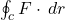 \oint_{c} F \cdot \,dr