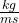  \frac{kg}{m s}