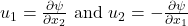 u_1=\frac{\partial \psi }{\partial x_2}\ \mathrm{and}\ u_2=-\frac{\partial \psi }{\partial x_1}\tag{4.6}