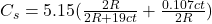  C_s = 5.15 (\frac{2R}{2R+19ct} + \frac{0.107ct}{2R}) 