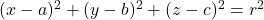 Rendered by QuickLaTeX.com (x-a)^2 + (y-b)^2 +(z-c)^2 =r^2