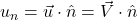  u_n = \vec{u} \cdot \hat{n} = \vec{V} \cdot \hat{n} 