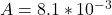  A = 8.1 * 10^{-3} 