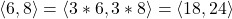 \langle 6,8\rangle=\langle 3*6, 3*8\rangle=\langle 18, 24 \rangle