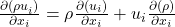 \frac{\partial \left({\rho u}_i\right)}{\partial x_i}=\rho \frac{\partial \left(u_i\right)}{\partial x_i}+u_i\frac{\partial \left(\rho \right)}{\partial x_i}