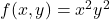 f(x,y)=x^2 y^2