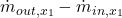 {\dot{m}}_{out,x_1}-{\dot{m}}_{in,x_1}