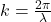  k = \frac{2 \pi}{\lambda} 