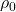  \rho_0 