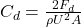  C_d = \frac{2 F_d}{\rho U^2 A}  