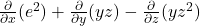 \frac{\partial}{\partial x}(e^2) + \frac{\partial}{\partial y}(yz)-\frac{\partial}{\partial z}(yz^2)
