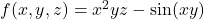 f (x,y,z)= x^2 yz-\sin(xy)