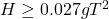  H \geq 0.027gT^2 