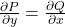 \frac{\partial P}{\partial y}=\frac{\partial Q}{\partial x}