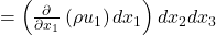 = \left(\frac{\partial }{\partial x_1}\left(\rho u_1\right)dx_1\right)dx_2dx_3