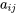 a_{ij}