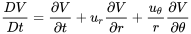 \frac{DV}{Dt}=\frac{\partial V}{\partial t}+u_r\frac{\partial V}{\partial r}+\frac{u_\theta}{r}\frac{\partial V}{\partial \theta}