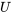 {U}
