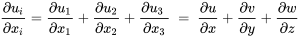\frac{\partial u_i}{\partial x_i}=\frac{\partial u_1}{\partial x_1}+\frac{\partial u_2}{\partial x_2}+\frac{\partial u_3\ }{\partial x_3}\ =\ \frac{\partial u}{\partial x}+\frac{\partial v}{\partial y}+\frac{\partial w}{\partial z}