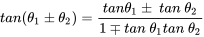 tan({\theta }_1\pm {\theta }_2)=\frac{tan{\theta }_1\pm \ tan\ {\theta }_2}{1\mp tan\ {\theta }_1tan\ {\theta }_2}