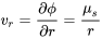 v_r=\frac{\partial \phi }{\partial r}=\frac{{\mu }_s}{r}