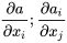 \frac{\partial{a}}{\partial {x_{i}}};\frac{\partial{a_{i}}}{\partial{x_{j}}}