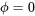 {\phi}= 0