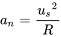 a_n=\frac{{u_s}^2}{{R}}
