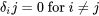 \delta_ij=0 \text{ for } i\neq j
