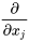 \frac{\partial }{\partial x_j}