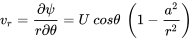 v_r=\frac{\partial \psi }{r\partial \theta }=U\ cos\theta \ \left(1-\frac{a^2}{r^2}\right)