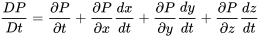 \frac{DP}{Dt}=\frac{\partial P}{\partial t}+\frac{\partial P}{\partial x}\frac{dx}{dt}+\frac{\partial P}{\partial y}\frac{dy}{dt}+\frac{\partial P}{\partial z}\frac{dz}{dt}