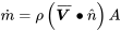 \dot{m}=\rho\left(\boldsymbol {\overline{V}}\bullet \hat{n}\right)A