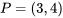 P = (3,4)