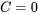 {C }= 0