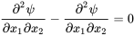 \frac{{\partial }^2\psi }{\partial x_1\partial x_2}-\frac{{\partial }^2\psi }{\partial x_1\partial x_2}=0